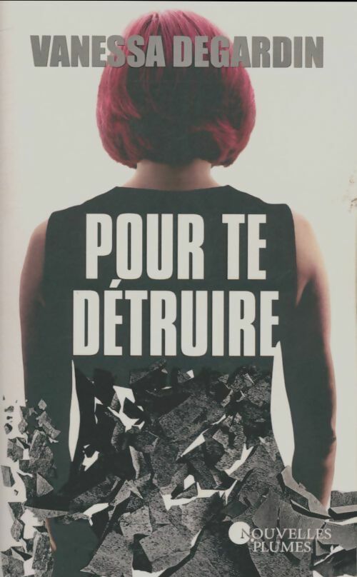 Livrenpoche : Pour te détruire - Vanessa Degardin - Livre
