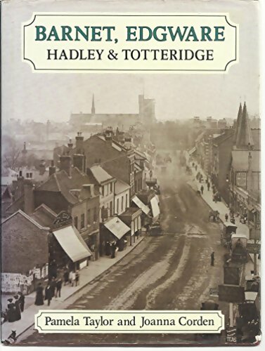 Livrenpoche : Barnet, Edgware. Hadley & Totteridge a pictorial history - Pamela Taylor - Livre