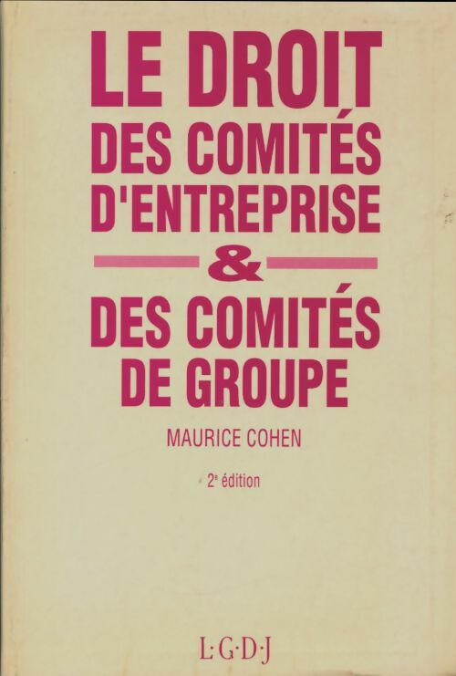 Livrenpoche : Le droit des comités d'entreprise et des comités de groupe - Maurice Cohen - Livre