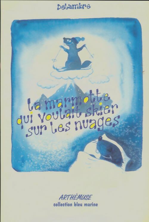 Livrenpoche : La marmotte qui voulait skier sur les nuages - Jean-Michel Delambre - Livre