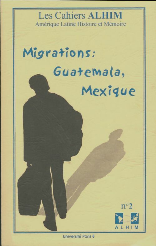 Livrenpoche : Les cahiers ALHIM 2001 n°2 : Migrations ; Guatemala, Mexique - Collectif - Livre