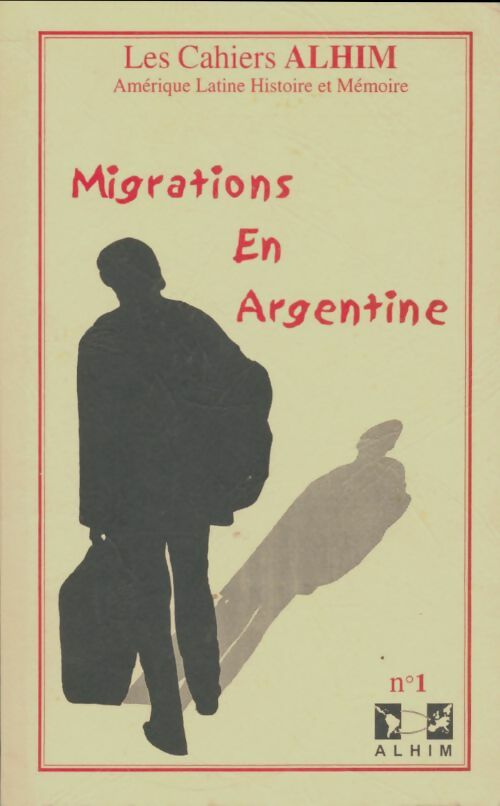 Livrenpoche : Les cahiers ALHIM 2000 n°1 : Migrations en Argentine - Collectif - Livre