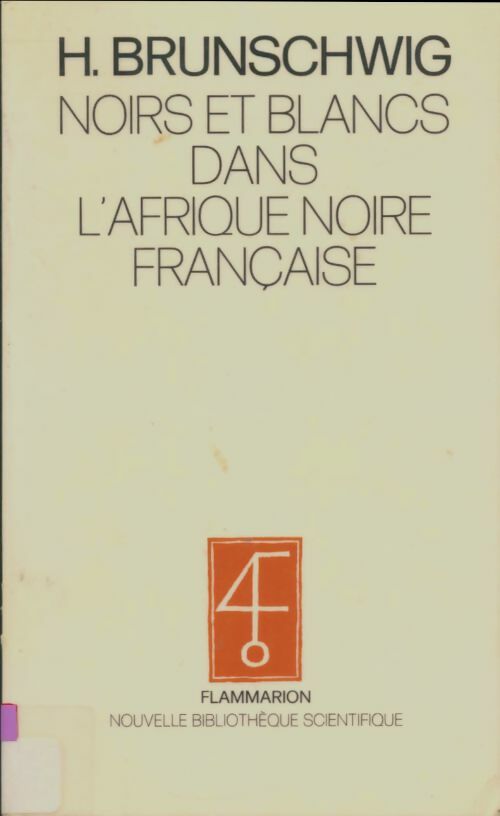 Livrenpoche : Noirs et blancs dans l'Afrique noire française. Comment le colonisé devient colonisateur - Henri Brunschwig - Livre