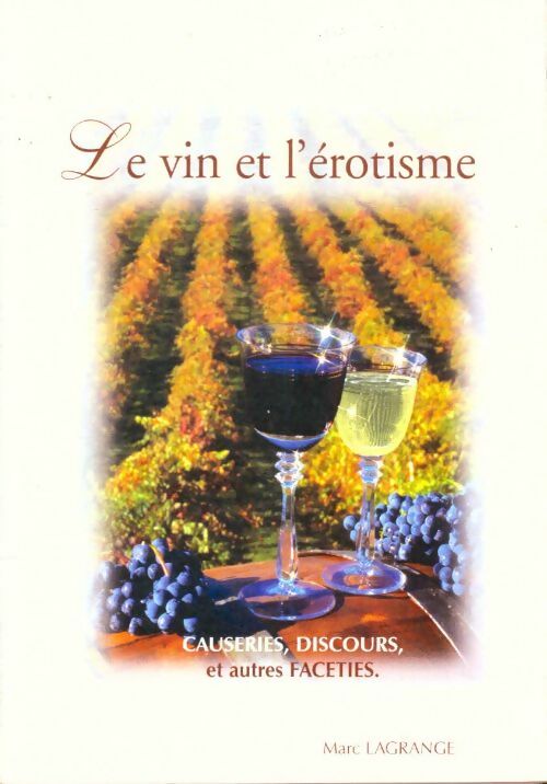 Livrenpoche : Le vin et l'érotisme - Marc Lagrange - Livre