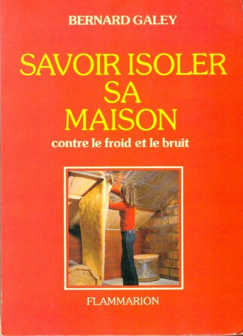 Livrenpoche : Savoir isoler sa maison contre le froid et le brut - Bernard Galey - Livre