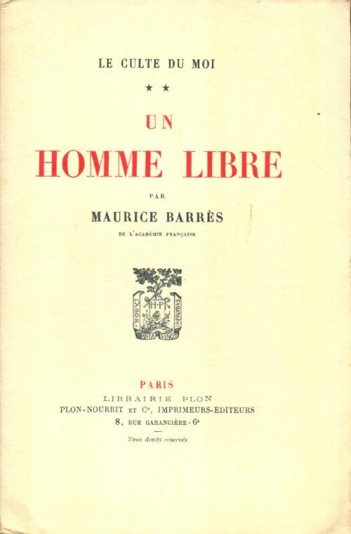 Livrenpoche : Le culte de moi Tome II : Un homme libre - Maurice Barrès - Livre