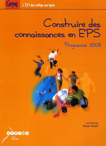 Livrenpoche : Construire des connaissances en EPS : Programme 2008 - Claude Volant - Livre