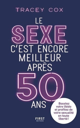 Livrenpoche : Le sexe c'est encore meilleur après 50 ans : Boostez votre libido et profitez de votre sexualité en toute liberté ! - Tracey Cox - Livre