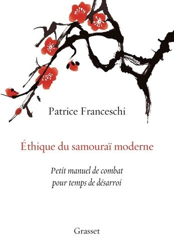 Livrenpoche : Ethique du samouraï moderne : Petit manuel de combat pour temps de désarroi - Patrice Franceschi - Livre