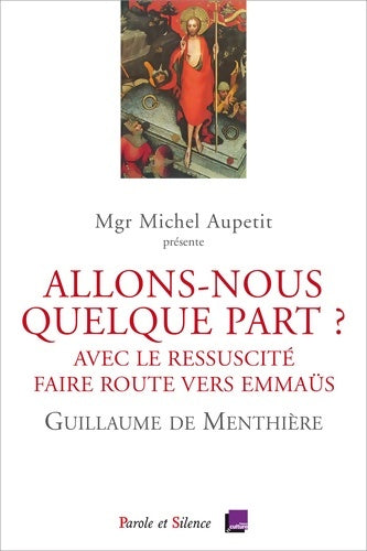 Livrenpoche : ALLONS-NOUS QUELQUE PART ? : AVEC LE RESSUSCITE FAIRE ROUTE VERS EMMAUS - Guillaume De Menthière - Livre