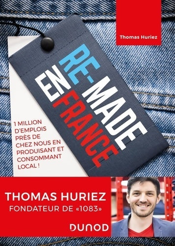 Livrenpoche : Re-Made en France - 1 million d'emplois près de chez nous en produisant et consommant local : 1 million d'emplois près de chez nous en produisant et consommant local - Thomas Huriez - Livre
