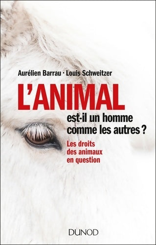 Livrenpoche : L'animal est-il un homme comme les autres ? Les droits des animaux en question : Les droits des animaux en question - Aurélien Barrau - Livre