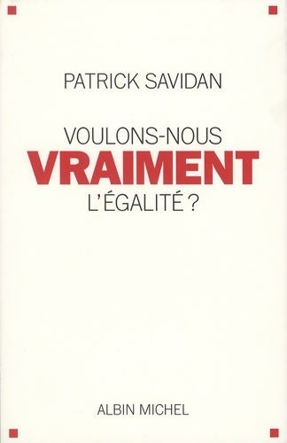 Livrenpoche : Voulons-nous vraiment l'égalité ? - Patrick Savidan - Livre