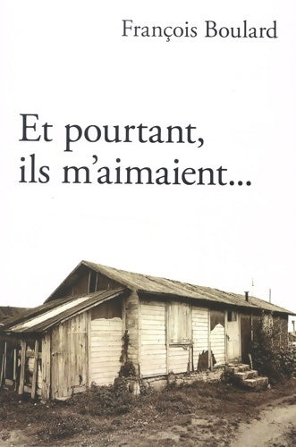 Livrenpoche : Et pourtant ils m'aimaient - François Boulard - Livre