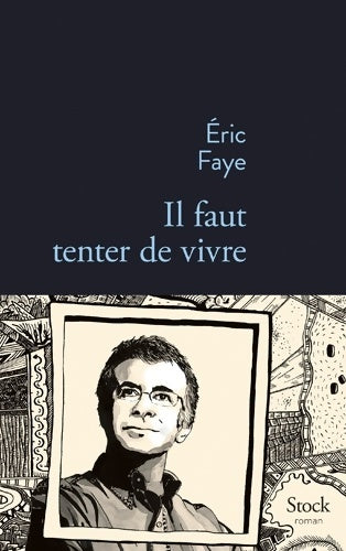 Livrenpoche : Il faut tenter de vivre - Eric Faye - Livre