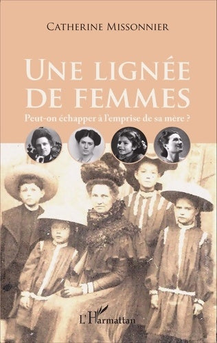 Livrenpoche : Une lignée de femmes : Peut-on échapper à l'emprise de sa mère ? - Catherine Missonnier - Livre