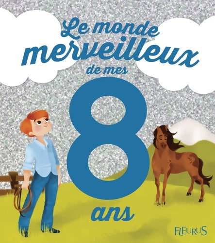 Livrenpoche : Le monde merveilleux de mes 8 ans . NE - Charlotte Grossetête - Livre