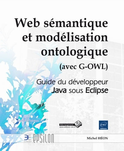 Livrenpoche : Web sémantique et modélisation ontologique . Guide du développeur Java sous Eclipse - Michel Héon - Livre