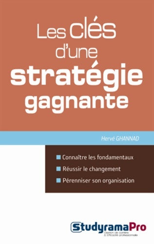 Livrenpoche : Les clés d'une stratégie gagnante : Connaître les fondamentaux - réussir le changement - pérenniser organisation - Hervé Ghannad - Livre