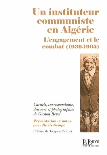 Livrenpoche : Un Instituteur Communiste en Algerie : L'Engagement et le Combat - Alexis Sempe - Livre