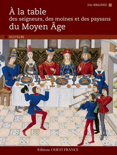 Livrenpoche : A LA TABLE DES SEIGNEURS DES MOINES... DU MOYEN AGE - Eric Birlouez - Livre