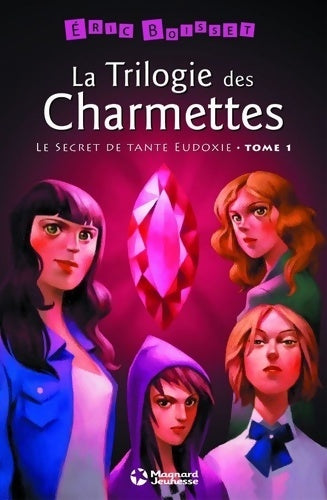 Livrenpoche : La Trilogie des Charmettes Tome I : Le Secret de tante Eudoxie: éd. 2013 - Eric Boisset - Livre