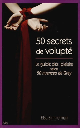 Livrenpoche : cinquante secrets de volupté - Le guide du plaisir selon 50 nuances de Grey - ZIMMERMAN-E - Livre