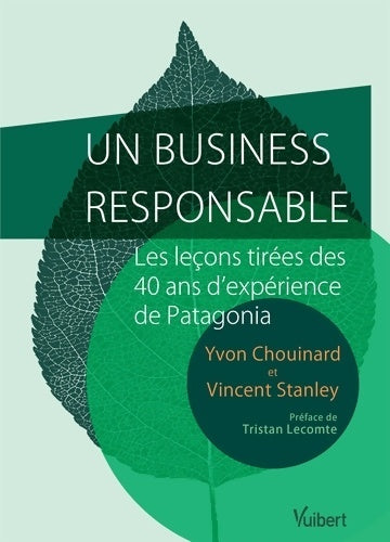 Livrenpoche : Un business responsable : Les leçons tirées des 40 ans d'expérience de Patagonia - Yvon Chouinard - Livre