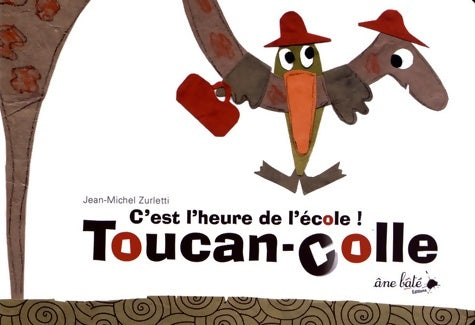 Livrenpoche : C'est l'heure de l'école ! Toucan-colle - Jean-Michel Zurletti - Livre