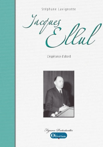 Livrenpoche : Jacques Ellul l'espérance d'abord - Stéphane Lavignotte - Livre