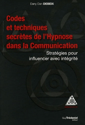 Livrenpoche : Codes et techniques secrètes de l'hypnose dans la communication - Danny Dan Debeix - Livre