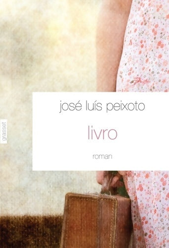 Livrenpoche : Livro : Roman - traduit du portugais par François Rosso - José-luis Peixoto - Livre