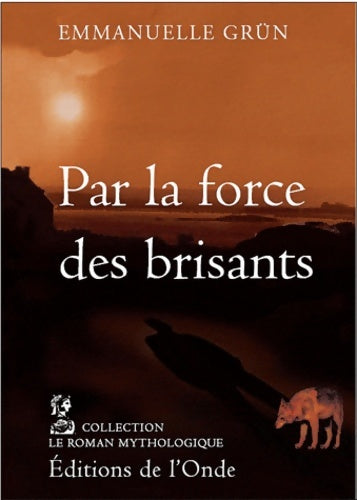Livrenpoche : Par la force des brisants : Adaptation romancée du mythe Neptune & Amphitrite - Emmanuelle Grün - Livre