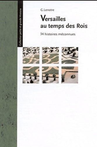 Livrenpoche : Versailles au temps des rois : 34 histoires méconnues - G. Lenotre - Livre