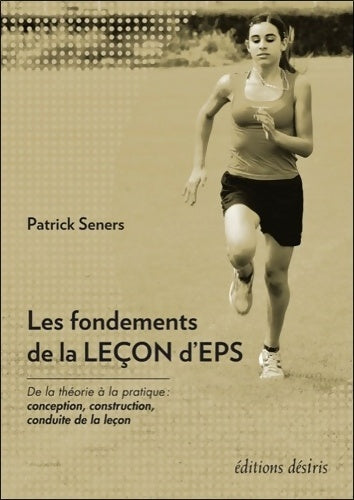 Livrenpoche : Les fondements de la leçon d'EPS - Patrick Seners - Livre