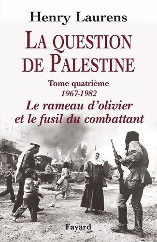 Livrenpoche : La Question de Palestine Tome IV : Le rameau d'olivier et le fusil du combattant - Henry Laurens - Livre