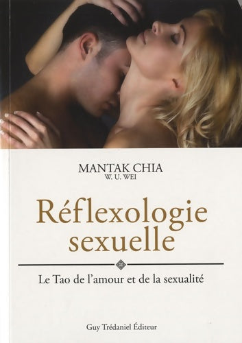Livrenpoche : Reflexologie sexuelle - Le Tao de l'amour et de la sexualité - Guide pour les amants - Collectif - Livre