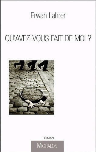 Livrenpoche : Qu'avez-vous fait de moi ? - Erwan Larher - Livre