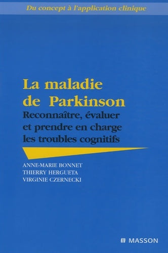 Livrenpoche : La maladie de Parkinson : Reconnaître évaluer et prendre en charge les troubles cognitifs - Anne-Marie Bonnet - Livre