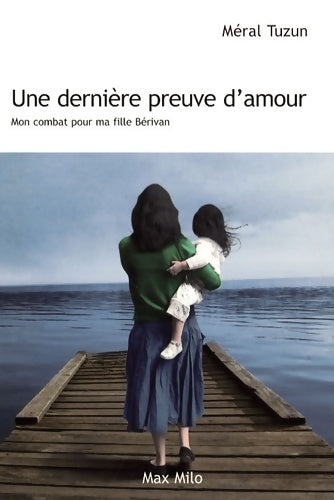 Livrenpoche : Une dernière preuve d'amour : Mon combat pour ma fille Berivain - Méral Tuzun - Livre