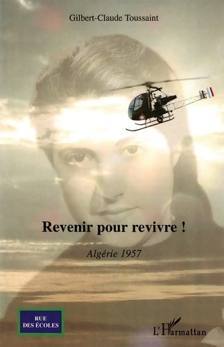Livrenpoche : Revenir pour revivre ! : Algérie 1957 - Gilbert-Claude Toussaint - Livre