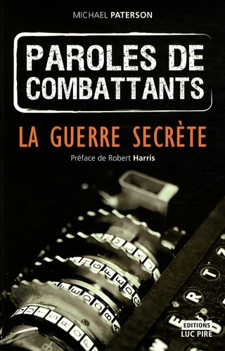 Livrenpoche : Paroles de combattants : La guerre secrète - Michael Paterson - Livre