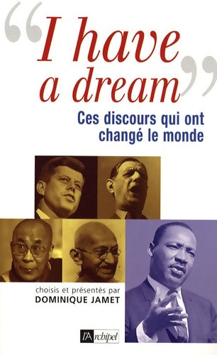 Livrenpoche : I have a dream : Ces discours qui ont changé le monde - Dominique Jamet - Livre
