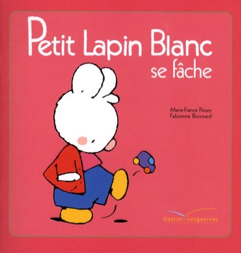 Livrenpoche : Petit Lapin Blanc se fâche - Marie-France Floury - Livre
