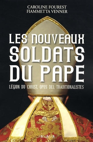 Livrenpoche : Les nouveaux soldats du Pape. Légion du Christ Opus Dei traditionnalistes - Caroline Fourest - Livre