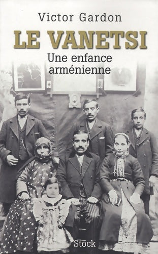 Livrenpoche : Le Vanetsi - Une enfance arménienne : Une enfance arménienne - Victor Gardon - Livre