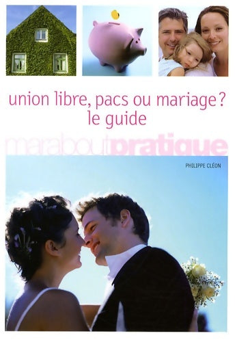 Livrenpoche : Union libre pacs ou mariage ? : Le guide - Philippe Cléon - Livre
