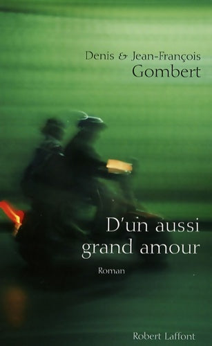 Livrenpoche : D'un aussi grand amour - Denis Gombert - Livre