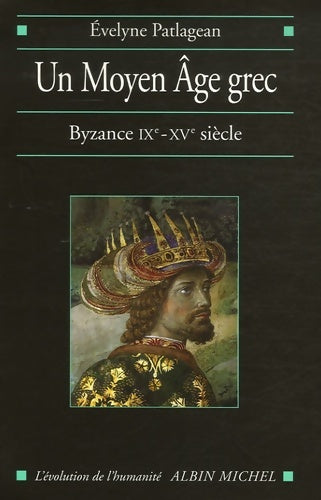 Livrenpoche : Un Moyen Âge grec : Byzance IXe-XVe siècle - Évelyne Patlagean - Livre