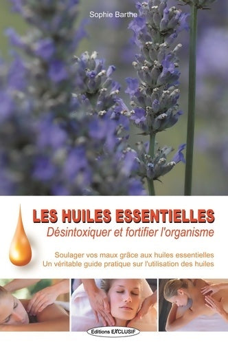 Livrenpoche : Les huiles essentielles : Desintoxiquer et foritfier l'organisme - Sophie Barthe - Livre